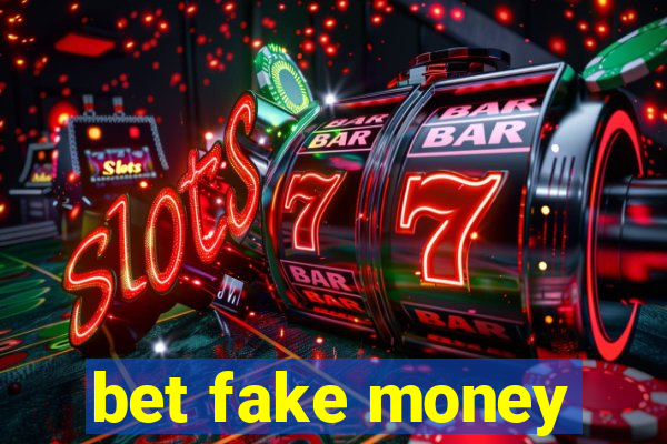 bet fake money